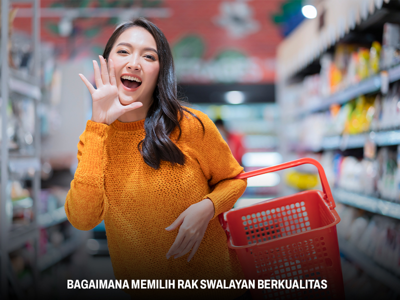 Memilih Rak Swalayan Berkualitas